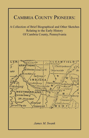 Cambria County Pioneers: A collection of brief biographical and other sketches relating to the early history of Cambria County, ,Used