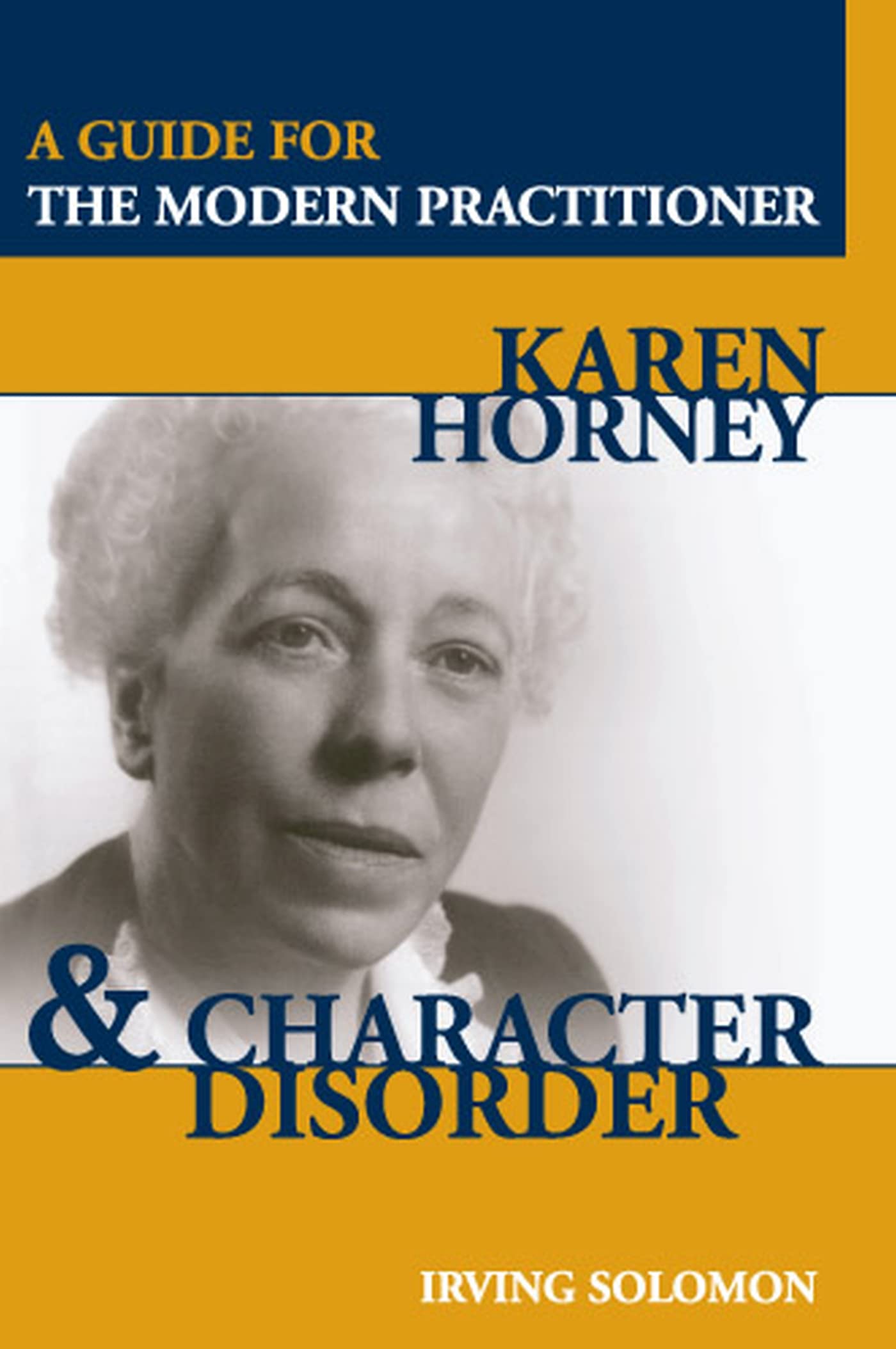 Karen Horney and Character Disorder: A Guide for the Modern Practitioner,New