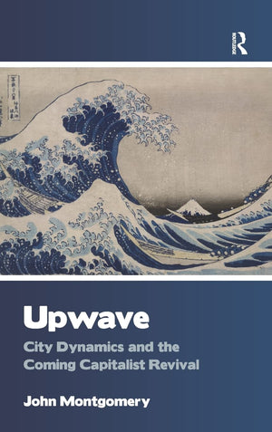 Upwave: City Dynamics and the Coming Capitalist Revival,Used