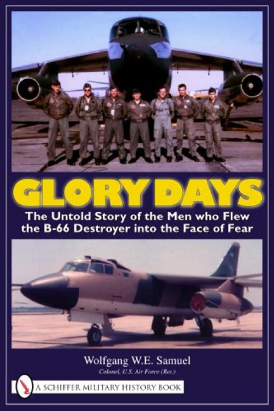 Glory Days: The Untold Story of the Men who Flew the B66 Destroyer into the Face of Fear,Used