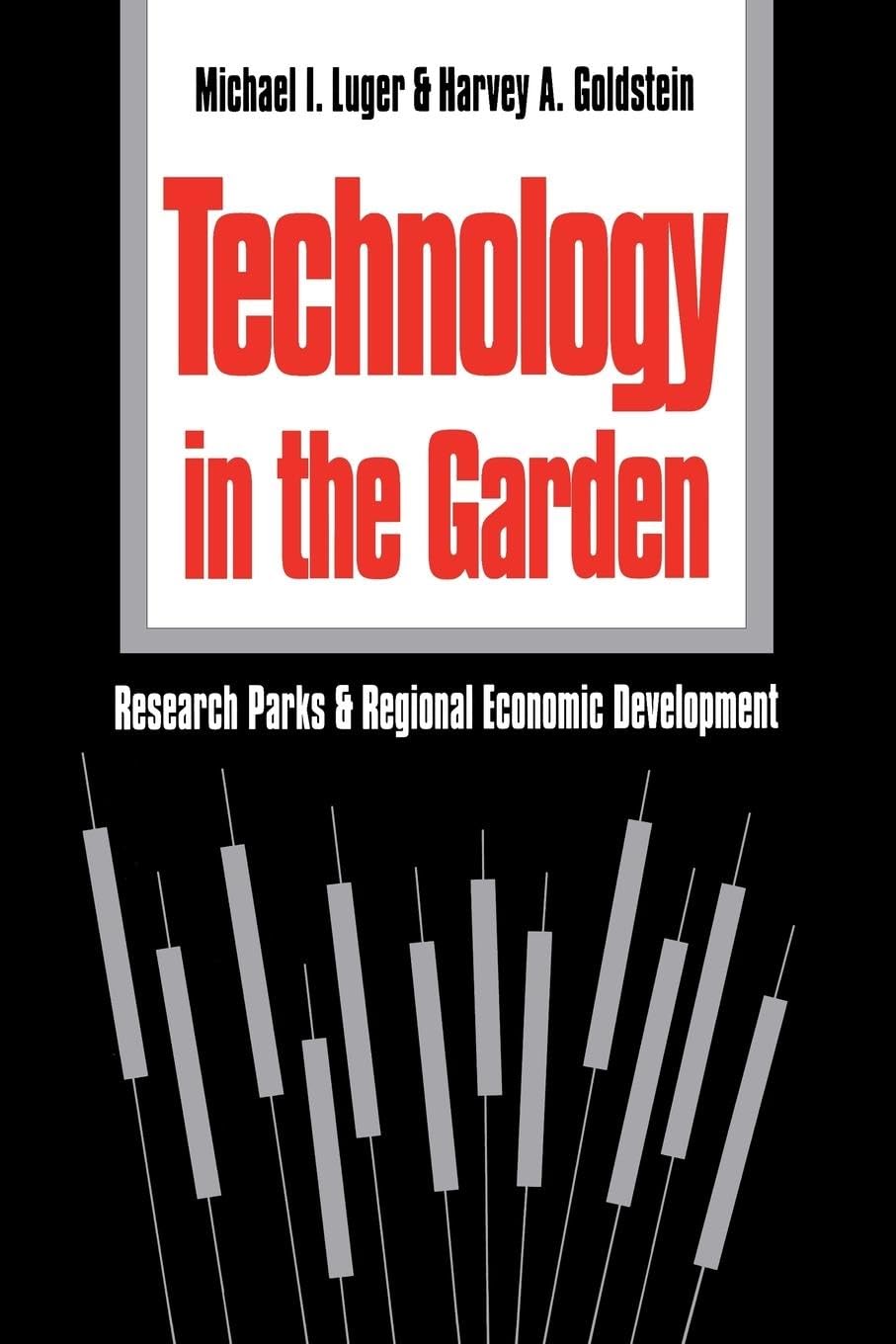 Technology In The Garden: Research Parks And Regional Economic Development,Used
