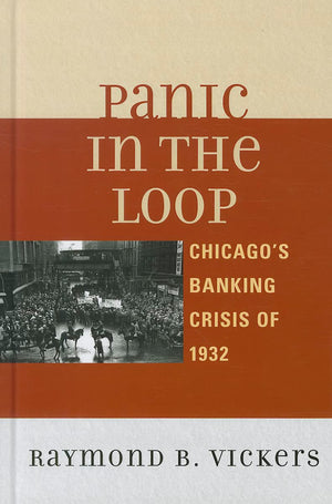 Panic in the Loop: Chicagos Banking Crisis of 1932