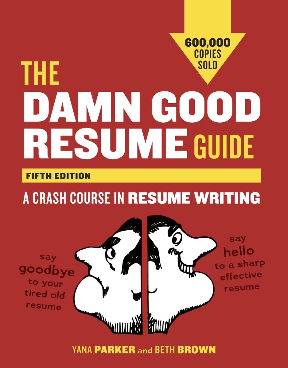 The Damn Good Resume Guide, Fifth Edition: A Crash Course in Resume Writing,New