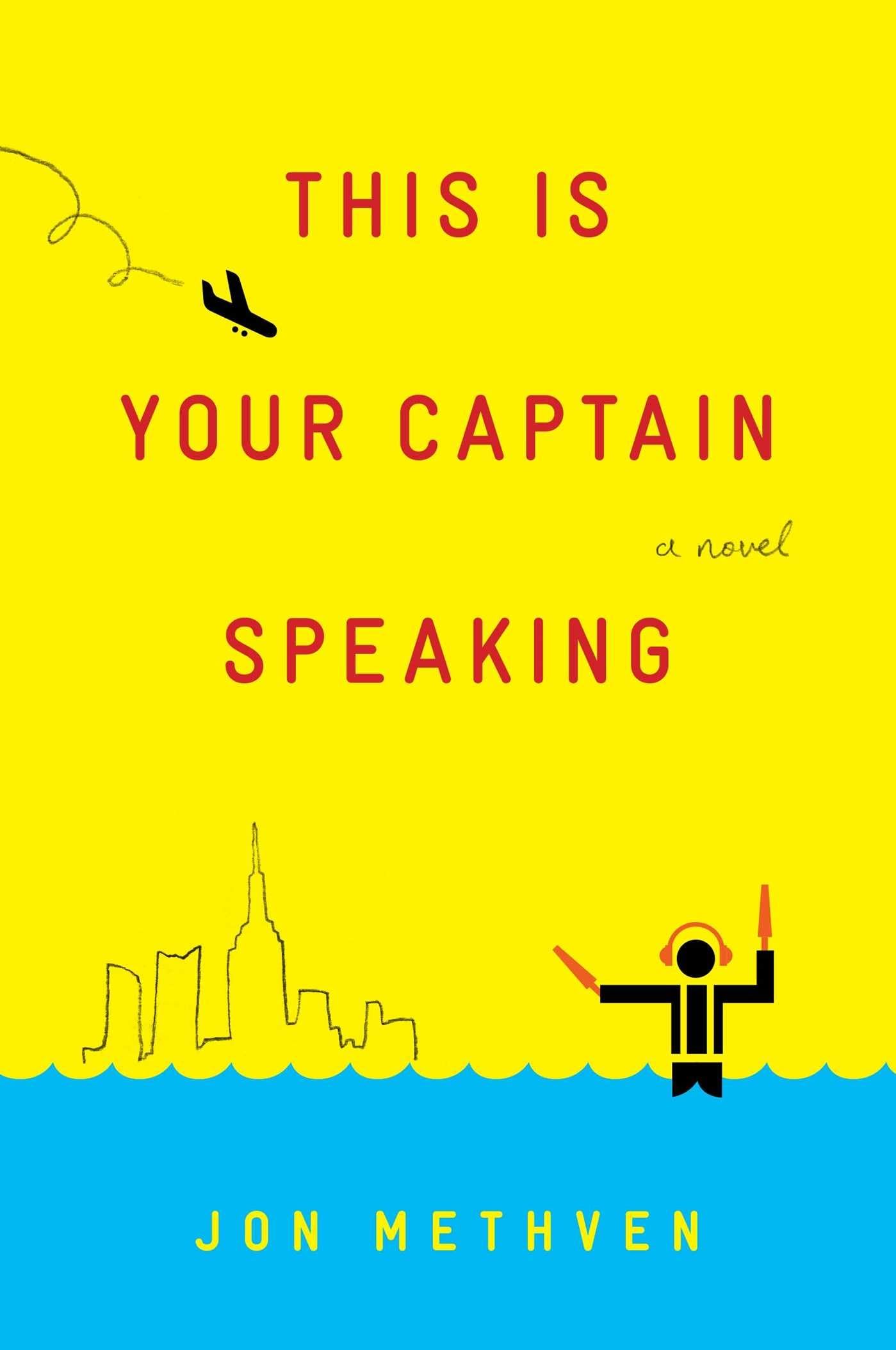 This Is Your Captain Speaking: A Novel,New