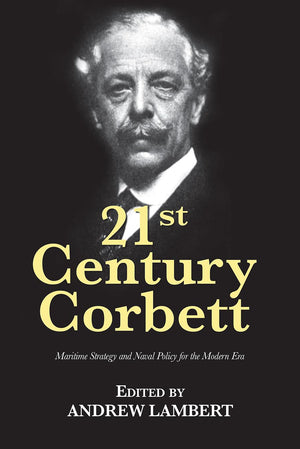 21st Century Corbett: Maritime Strategy and Naval Policy for the Modern Era (21st Century Foundations),Used