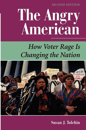 The Angry American: How Voter Rage Is Changing The Nation, Second Edition (Dilemmas In American Politics),Used