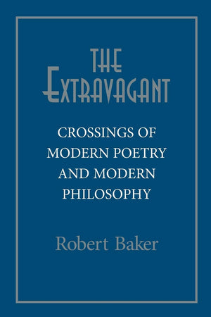 Extravagant: Crossings Of Modern Poetry And Modern Ph,New