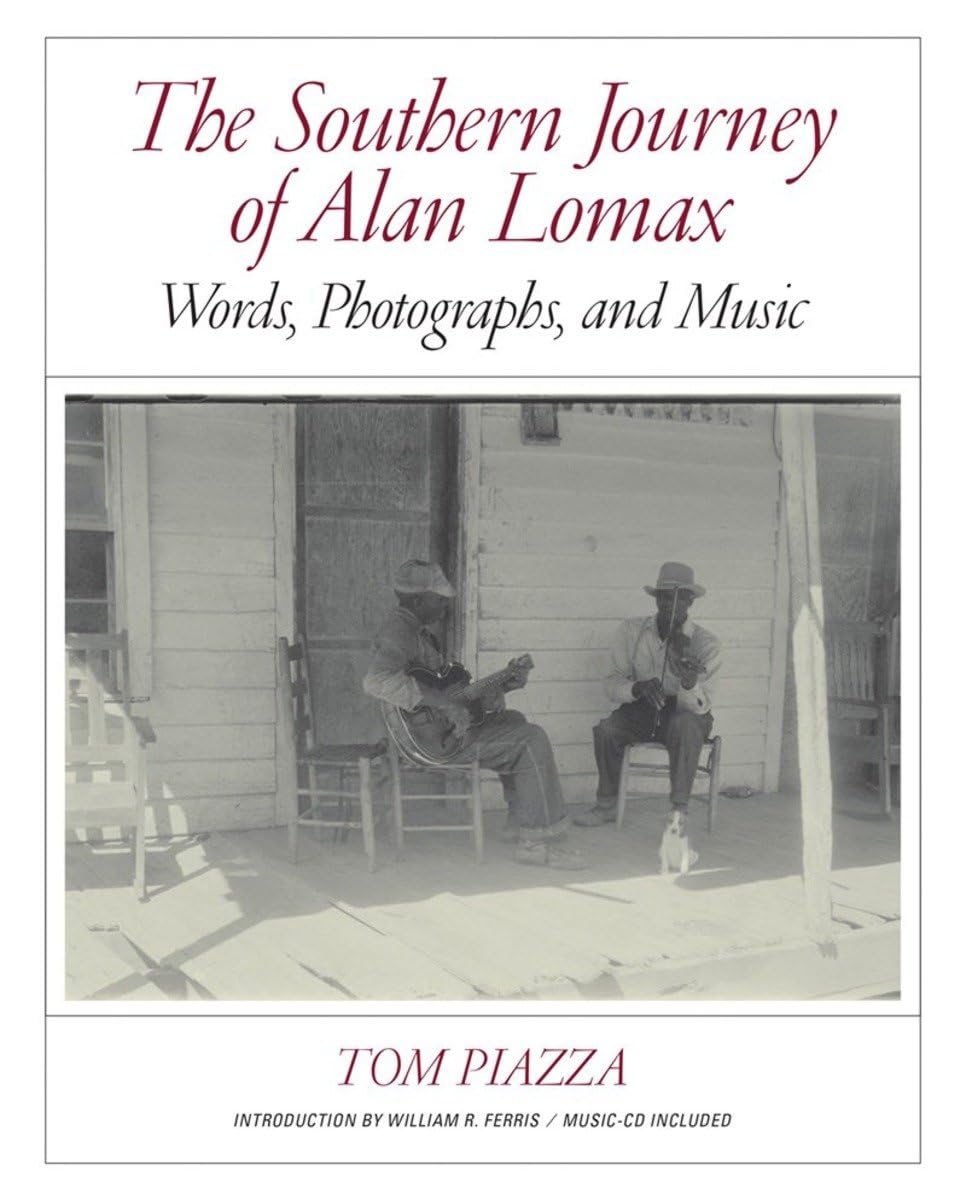 The Southern Journey Of Alan Lomax: Words, Photographs, And Music