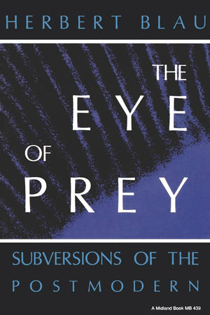 The Eye of Prey: Subversions of the Postmodern (Theories of Contemporary Culture),Used