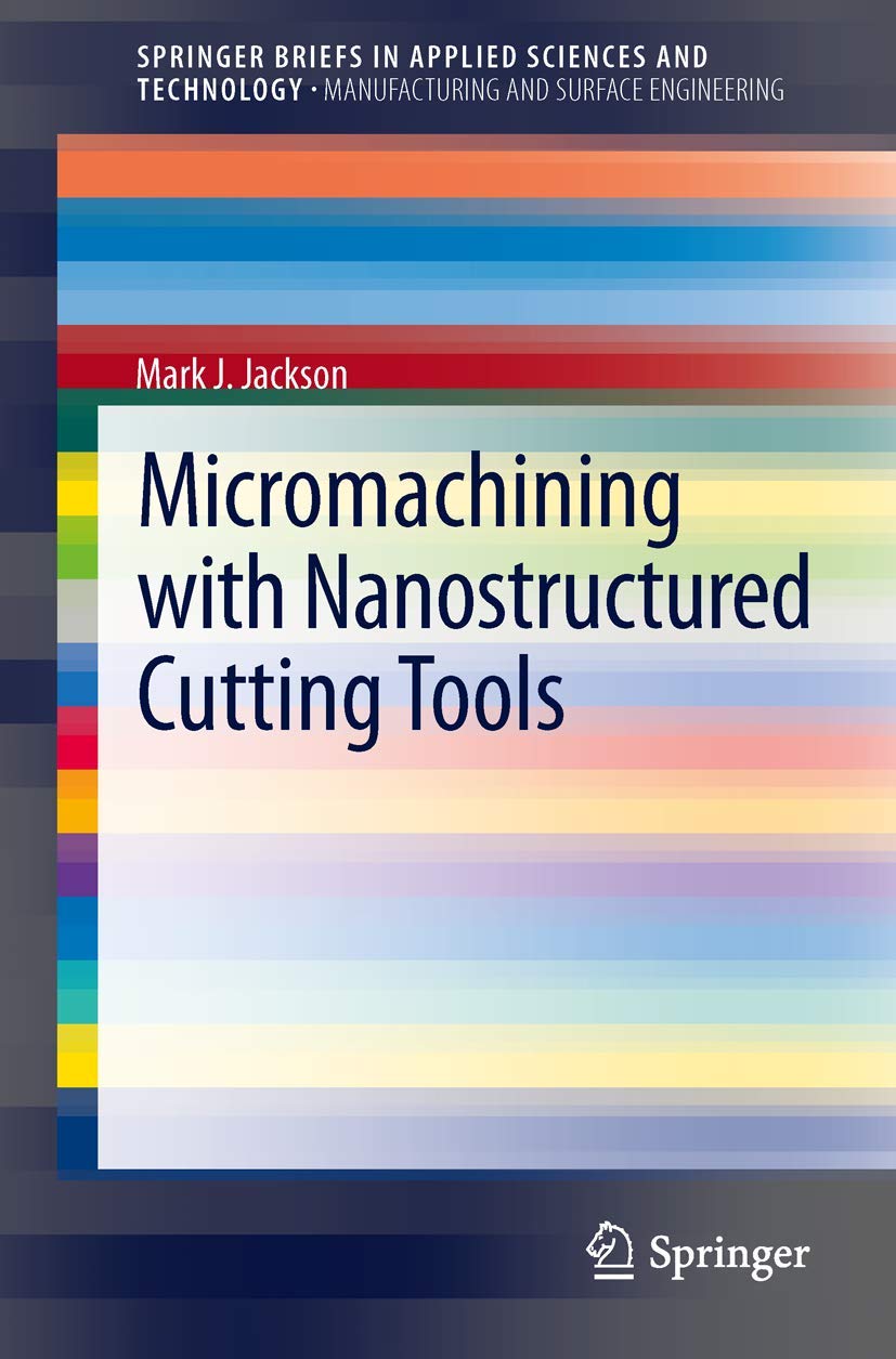 Micromachining With Nanostructured Cutting Tools (Springerbriefs In Applied Sciences And Technology),Used