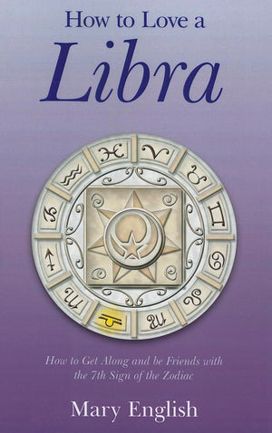 How to Love a Libra: How to Get Along and be Friends with the 7th Sign of the Zodiac,Used