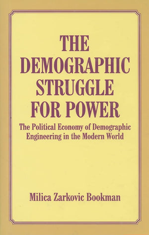 The Demographic Struggle for Power: The Political Economy of Demographic Engineering in the Modern World,Used