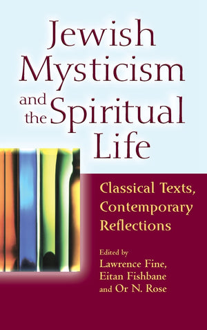 Jewish Mysticism and the Spiritual Life: Classical Texts, Contemporary Reflections,Used