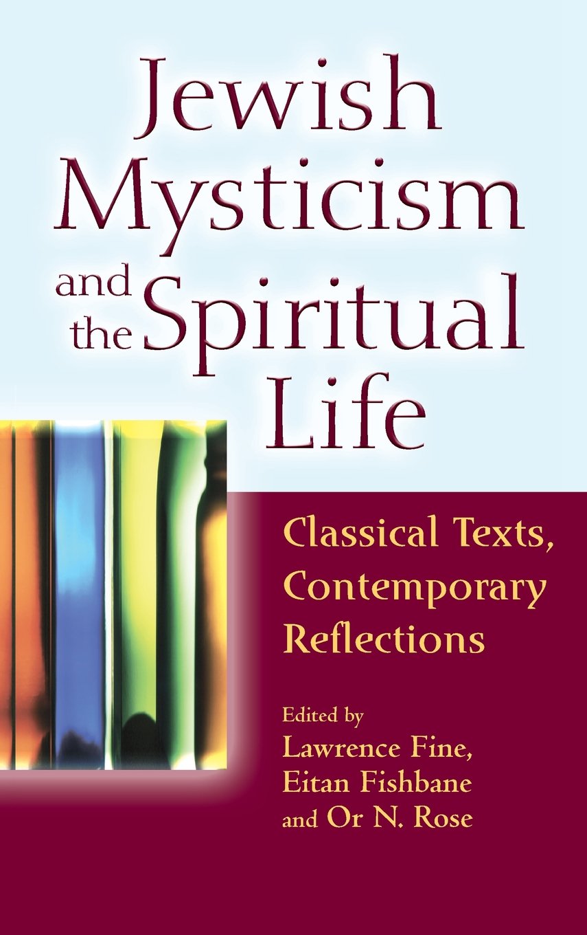 Jewish Mysticism and the Spiritual Life: Classical Texts, Contemporary Reflections,Used