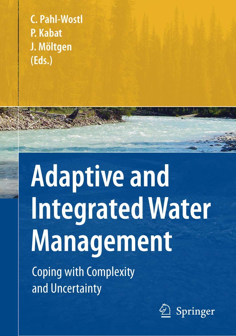 Adaptive and Integrated Water Management: Coping with Complexity and Uncertainty,Used
