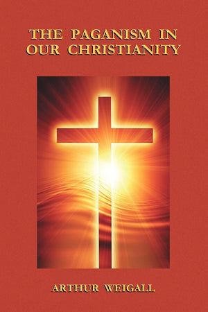 The Paganism in Our Christianity,Used