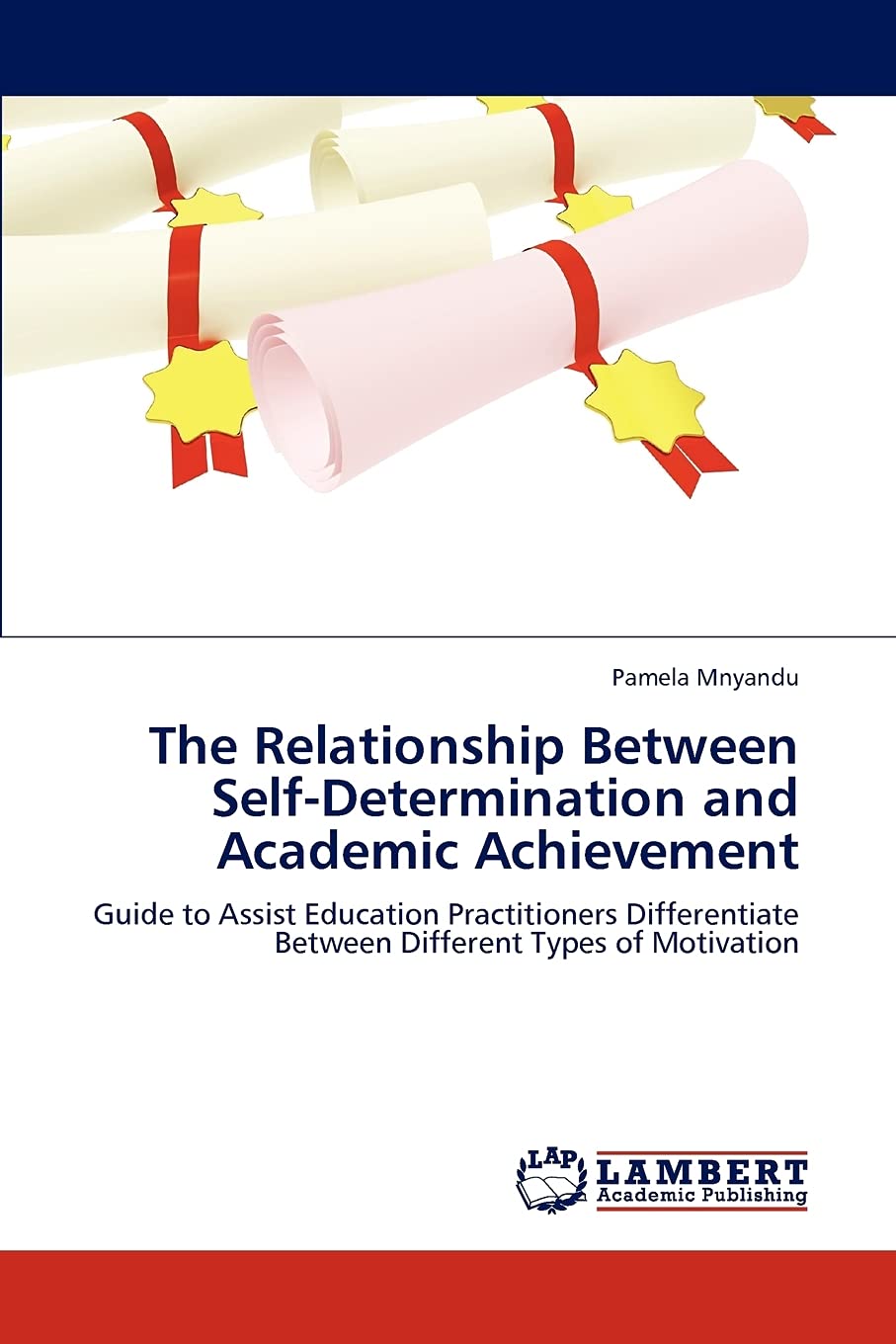 The Relationship Between SelfDetermination and Academic Achievement: Guide to Assist Education Practitioners Differentiate Betw,Used