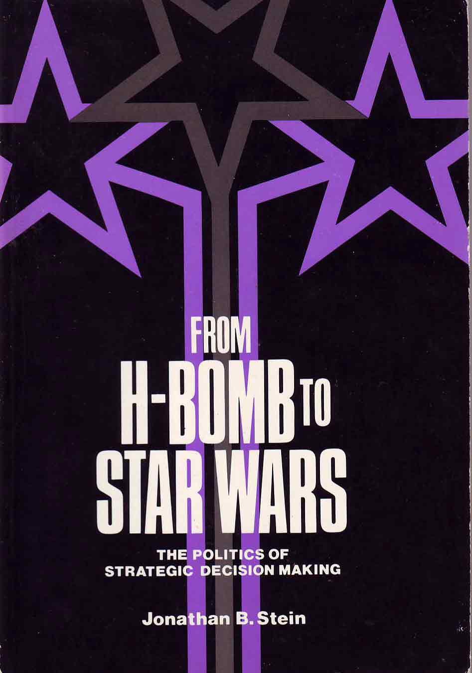 From Hbomb To Star Wars: The Politics Of Strategic Decision Making-used