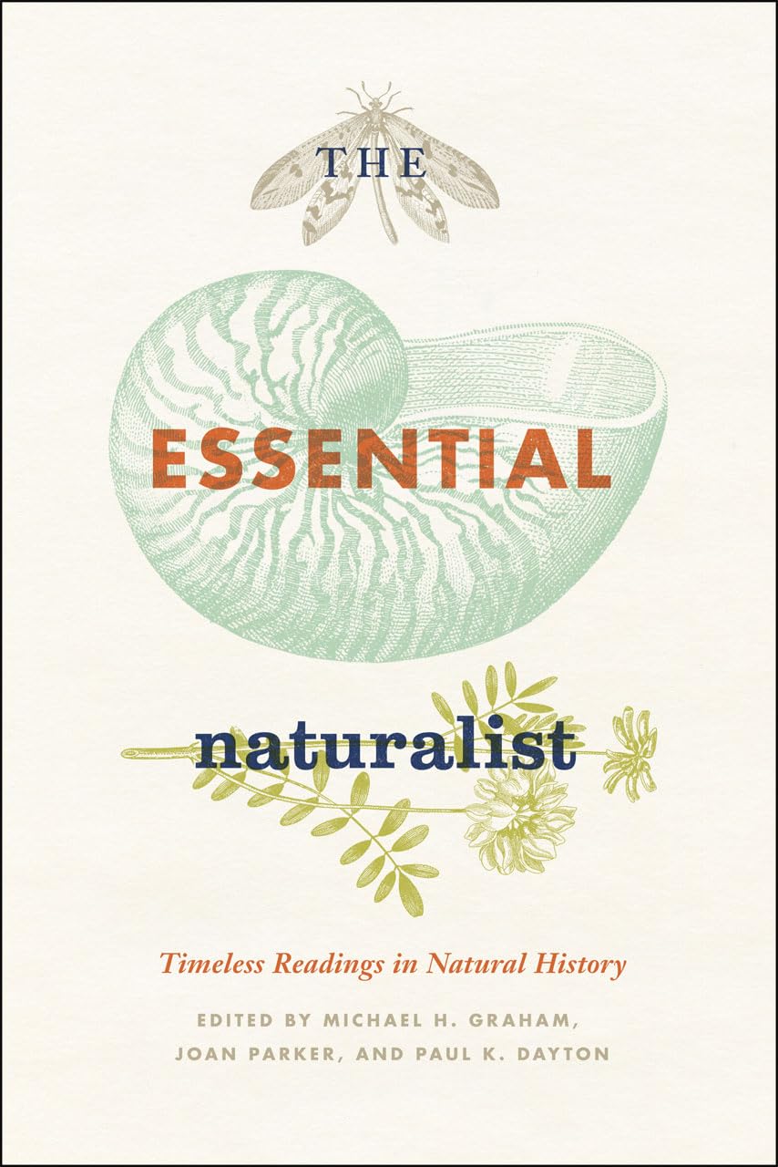 The Essential Naturalist: Timeless Readings in Natural History,New
