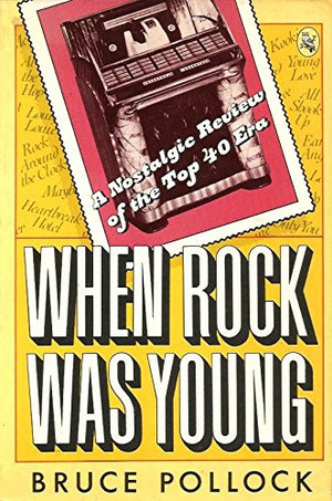When Rock Was Young: A Nostalgic Review of the Top Forty Era,Used