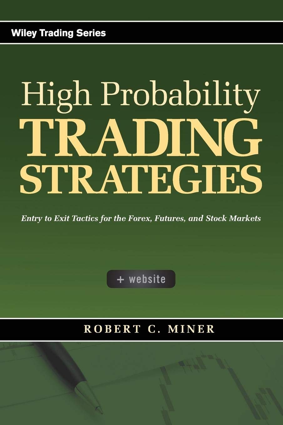High Probability Trading Strategies: Entry to Exit Tactics for the Forex, Futures, and Stock Markets,New