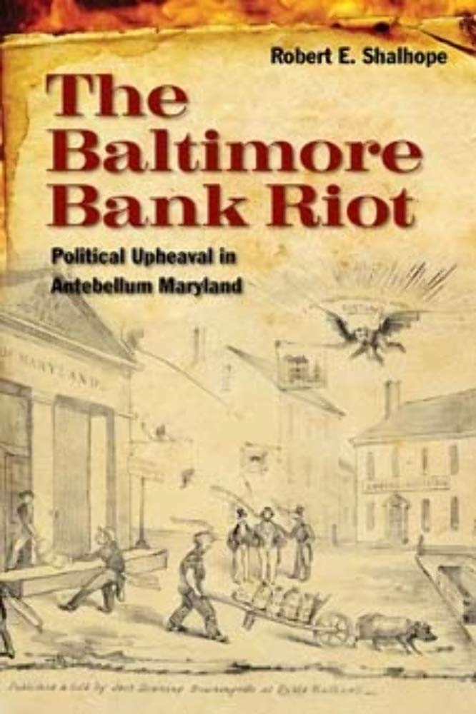 The Baltimore Bank Riot: Political Upheaval in Antebellum Maryland,Used