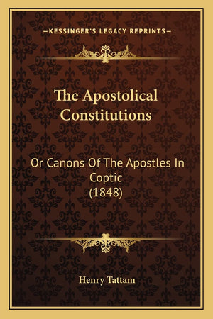 The Apostolical Constitutions: Or Canons Of The Apostles In Coptic (1848),Used