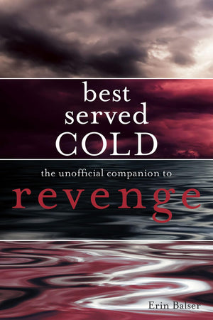 Best Served Cold: The Unofficial Companion to Revenge,New