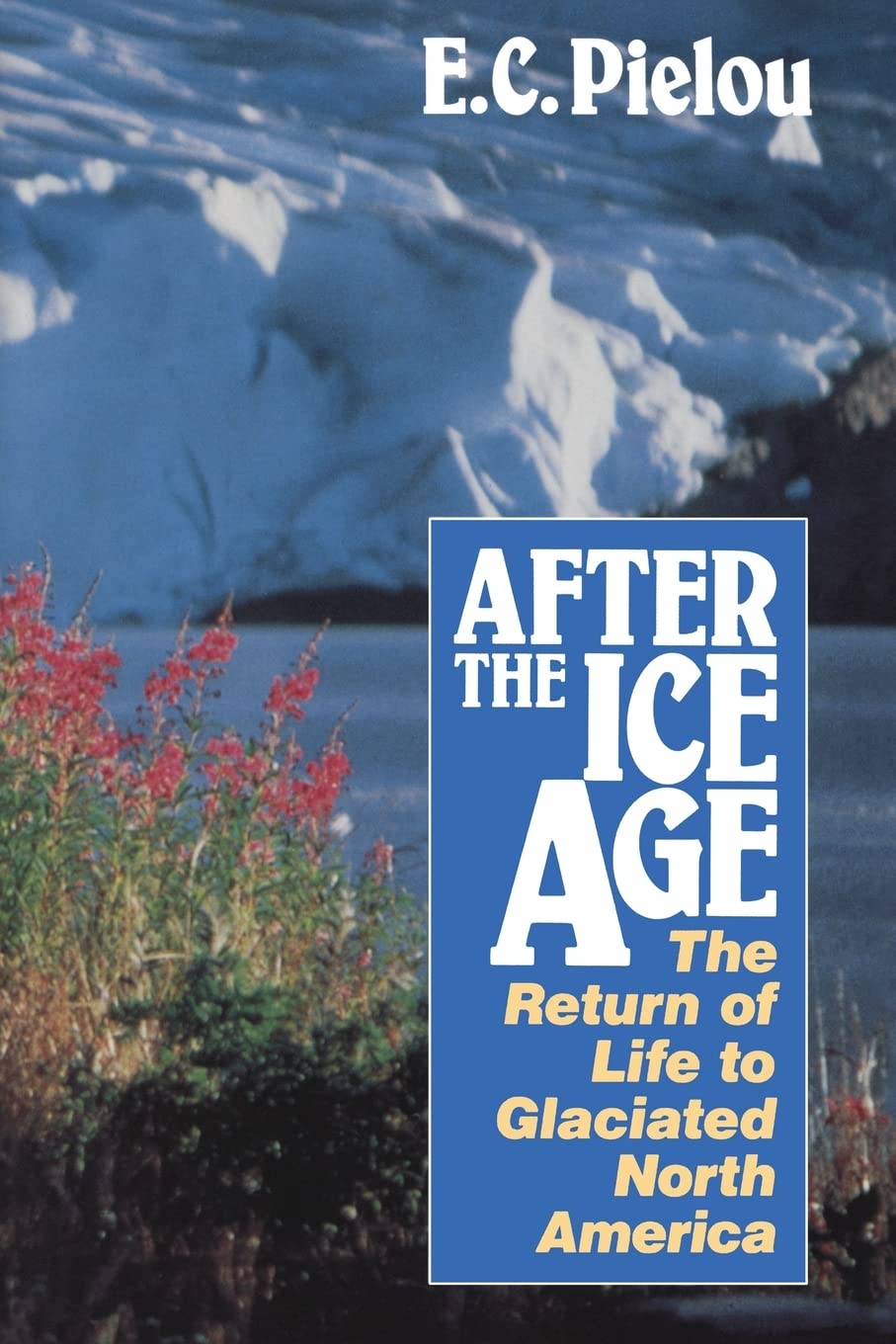 After the Ice Age: The Return of Life to Glaciated North America,Used