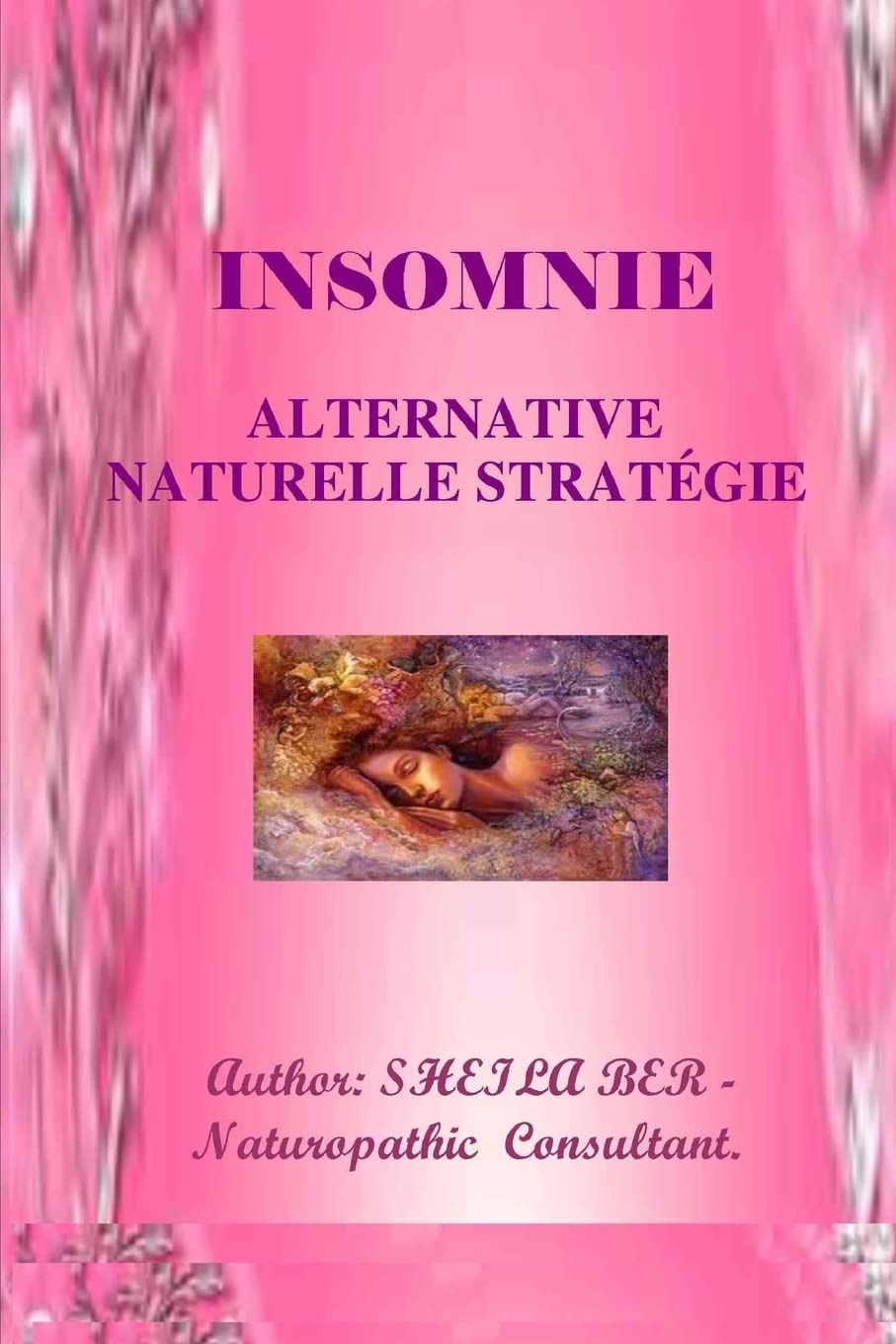 INSOMNIE  ALTERNATIVE NATURELLE STRATEGIE. Ecrit par SHEILA BER.: INSOMNIA  French Edition.,Used