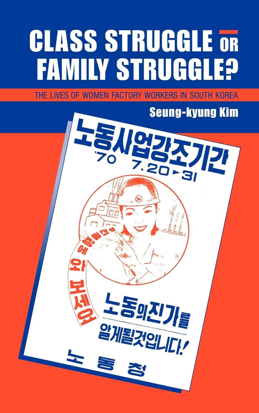 Class Struggle or Family Struggle?: The Lives of Women Factory Workers in South Korea,Used