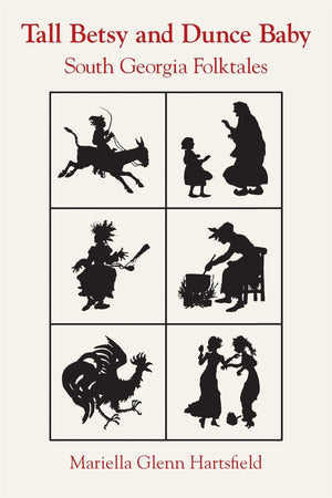 Tall Betsy And Dunce Baby: South Georgia Folktales (Brown Thrasher Books Ser.),Used
