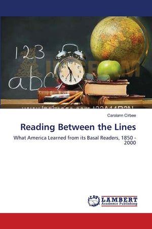 Reading Between the Lines: What America Learned from its Basal Readers, 1850  2000,Used