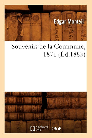 Souvenirs De La Commune, 1871 (D.1883) (Litterature) (French Edition),New