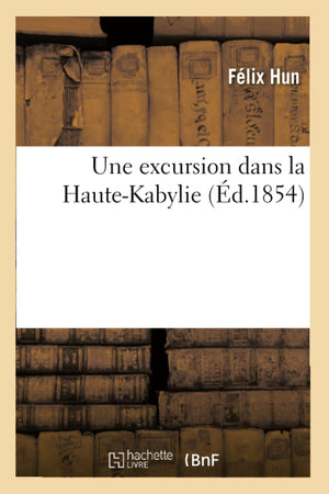 Une Excursion Dans La HauteKabylie, (d.1854) (Histoire) (French Edition),Used