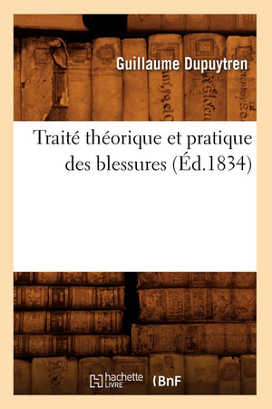 Trait Thorique Et Pratique Des Blessures (d.1834) (Sciences) (French Edition),Used