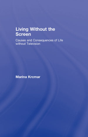 Living Without The Screen: Causes And Consequences Of Life Without Television (Lea'S Communication),Used
