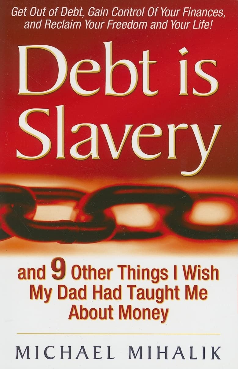 Debt is Slavery: and 9 Other Things I Wish My Dad Had Taught Me About Money,Used