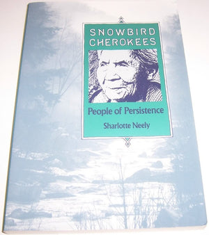 Snowbird Cherokees: People Of Persistence