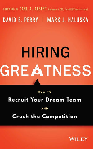 Hiring Greatness: How to Recruit Your Dream Team and Crush the Competition,Used
