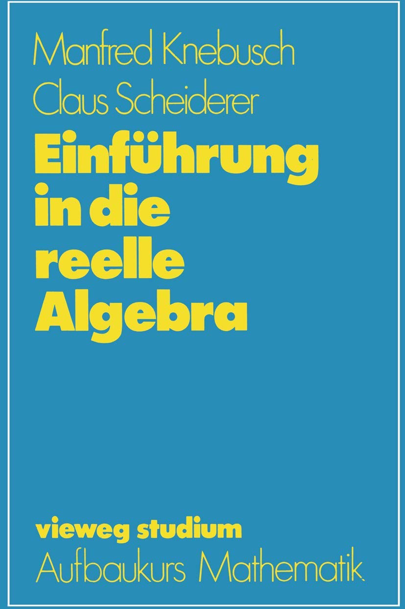 Einfhrung in die reelle Algebra (vieweg studium; Aufbaukurs Mathematik, 63) (German Edition),Used