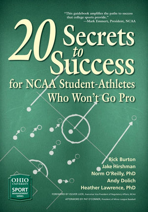 20 Secrets To Success For Ncaa Studentathletes Who Wont Go Pro (Ohio University Sport Management Series)