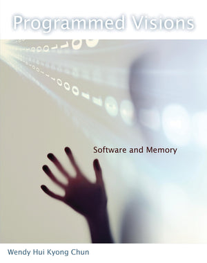 Programmed Visions: Software and Memory (Software Studies),New