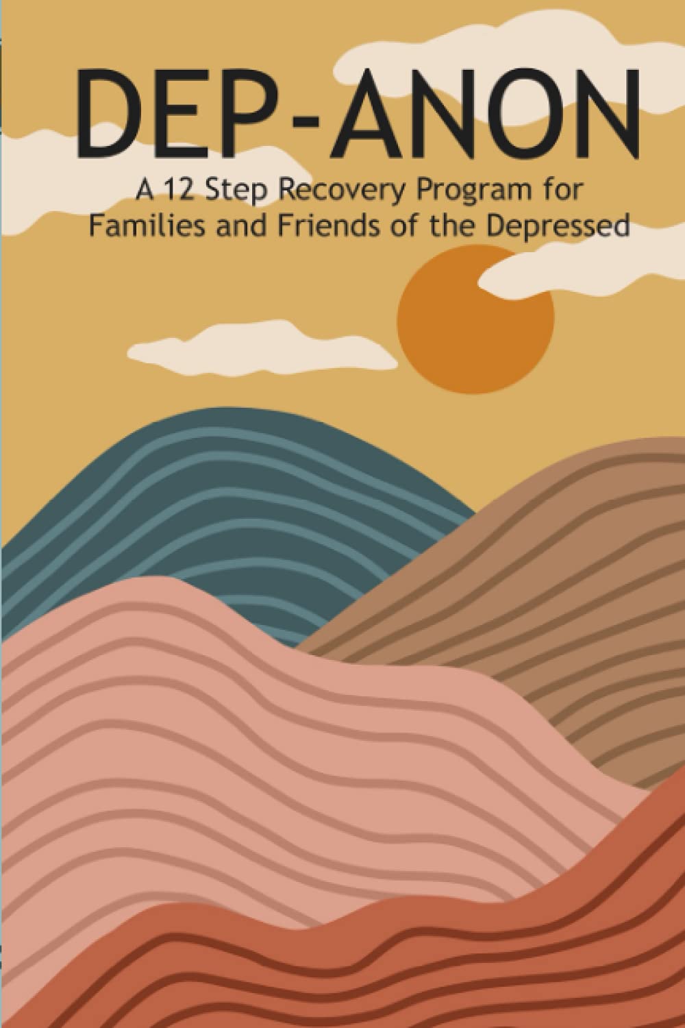 DEPANON: A 12 Step Recovery Program for Family and Friends of the Depressed,Used