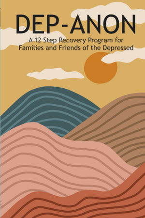 DEPANON: A 12 Step Recovery Program for Family and Friends of the Depressed,Used