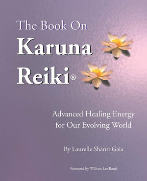 The Book on Karuna Reiki: Advanced Healing Energy for Our Evolving World,New