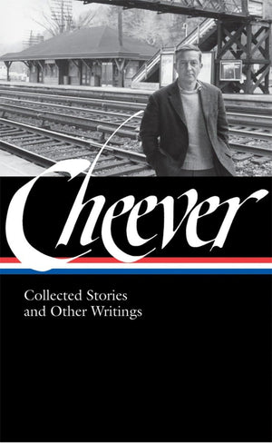 John Cheever: Collected Stories And Other Writings (Library Of America, No. 188)