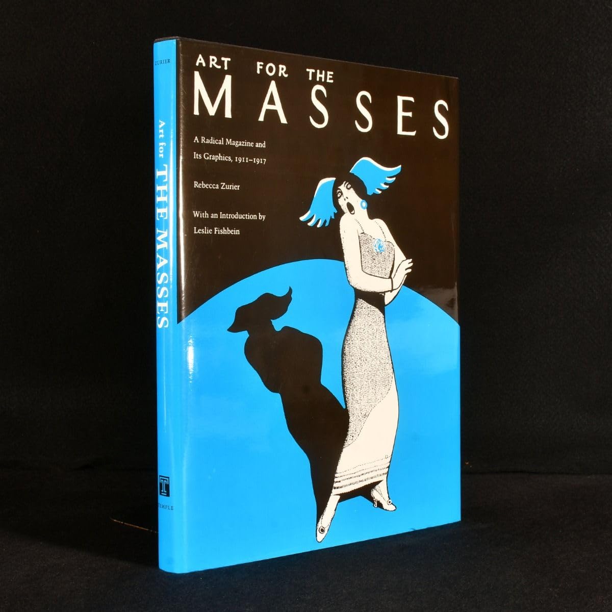 Art for the Masses: A Radical Magazine and Its Graphics, 19111917,New