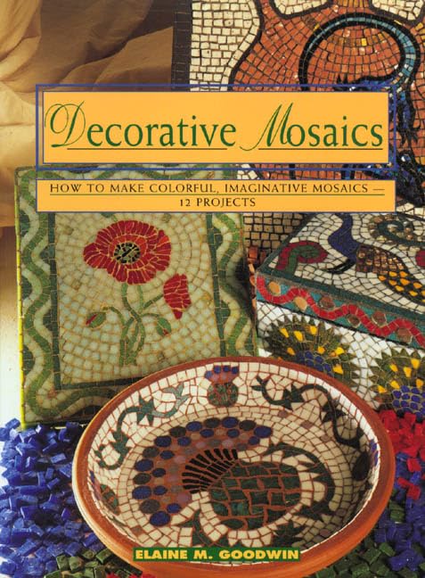 Decorative Mosaics: How To Make Colorful, Imaginative Mosaics12 Projects (Contemporary Crafts),Used