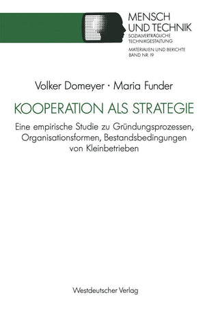 Kooperation als Strategie: Eine empirische Studie zu Grndungsprozessen, Organisationsformen, Bestandsbedingungen von Kleinbetrie,Used
